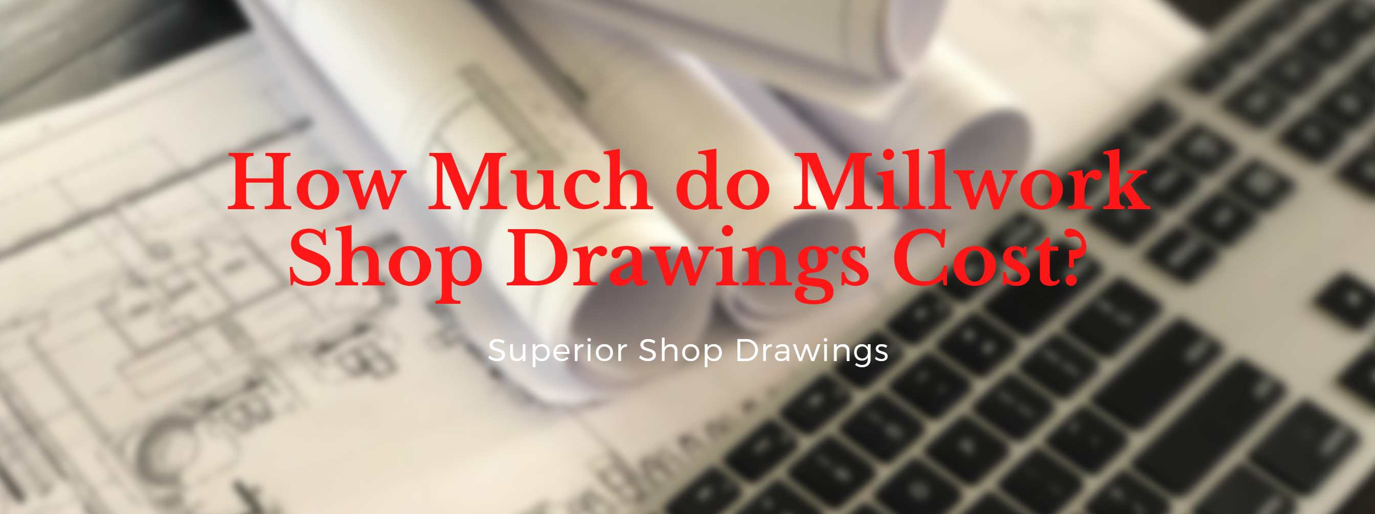 How Much do Millwork Shop Drawings Cost